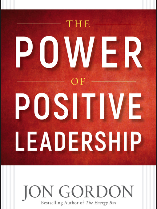 Title details for The Power of Positive Leadership by Jon Gordon - Available